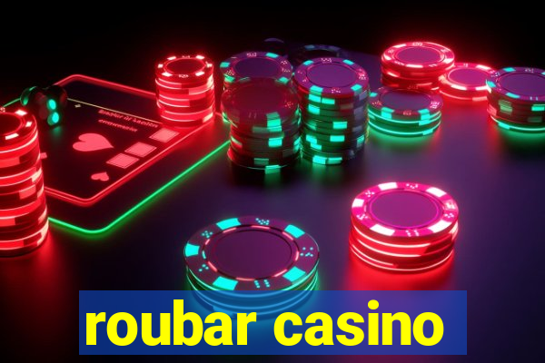 roubar casino